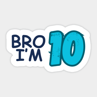 10th Birthday Boy Bro I’m 10 Year Old Ten Sticker